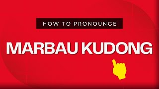 How to pronounce Marbau Kudong