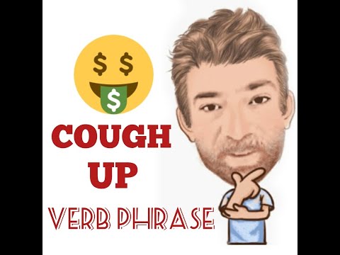 English Tutor Nick P Verb Phrase (329) Cough Up - Five Meanings