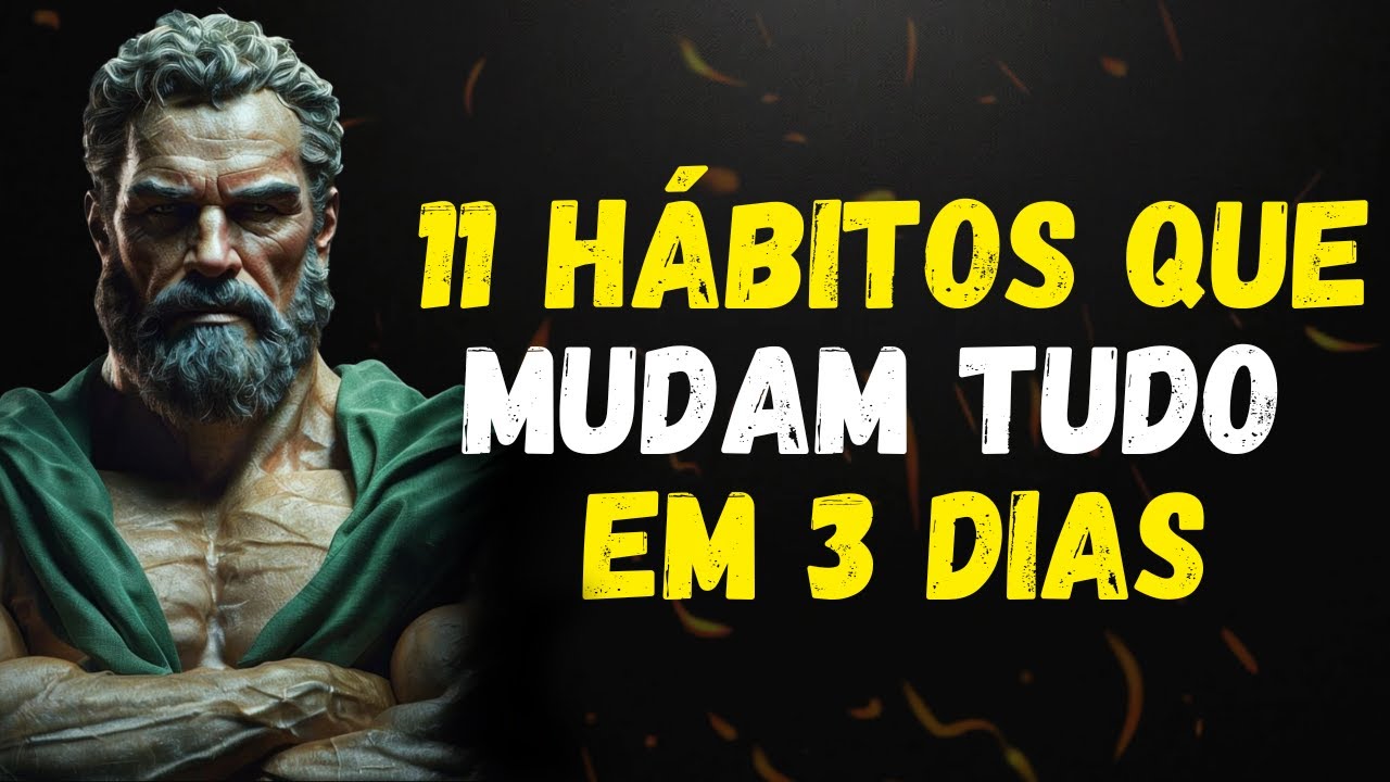 MUDE sua VIDA em 3 DIAS conhecendo estes 11 HÁBITOS | FILOSOFIA ESTÓICA