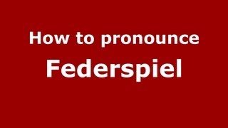 How to pronounce Federspiel