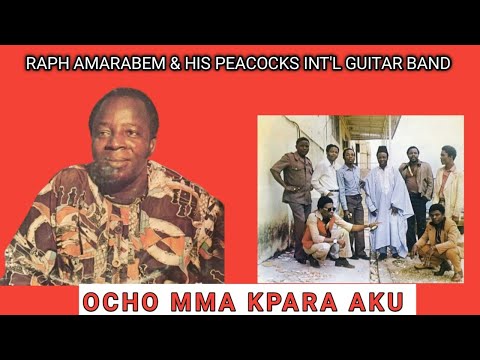 OWERRI HIGHLIFE MUSIC || OCHO MMA KPARA AKU BY PEACOCKS INTERNATIONAL GUITAR BAND LED RAPH AMARABEM