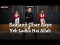 Saajanji Ghar Aaye X Yeh Ladka Hai Allah Wedding Dance Cover I Choreo N Concept