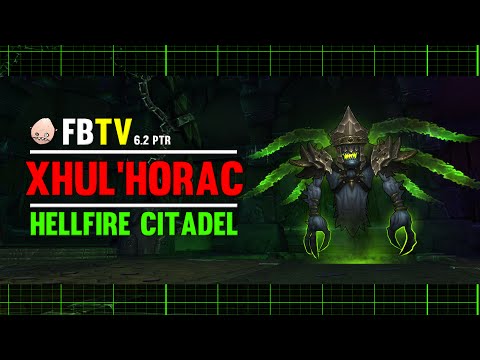 Xhul'horac - Hellfire Citadel - 6.2 PTR - FATBOSS