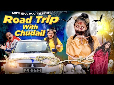 Road Trip With Chudail || Aditi Sharma