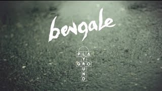 BENGALE - Playground (Clip Officiel)