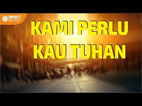 Kami Perlu Kau Tuhan – Lirik Lagu Pujian