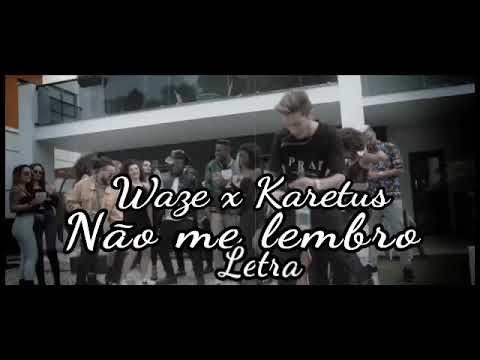 Waze x Karetus- Não me lembro [LETRA]