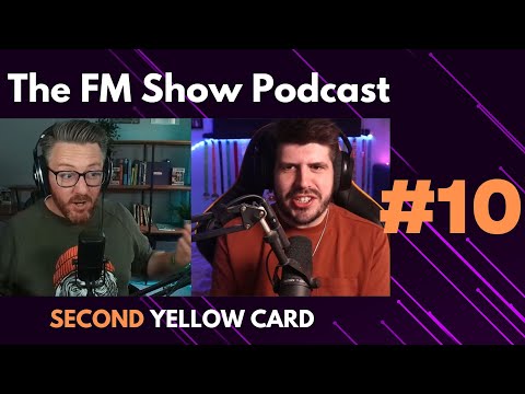 The FM Show Episode 10 - Second Yellow Card #FM23 #podcast