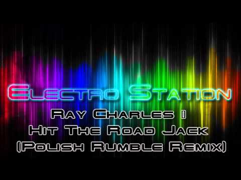 Ray Charles - Hit The Road Jack (Polish Rumble Remix) ELECTROSTATION#1