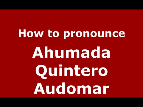 How to pronounce Ahumada Quintero Audomar (Mexico/Mexican Spanish) - PronounceNames.com