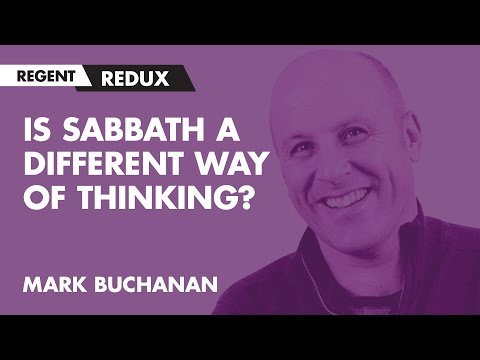 Mark Buchanan: Is Sabbath a Different Way of Thinking?