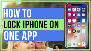 How To Lock Your iPhone On One App - Child Lock Your iPhone