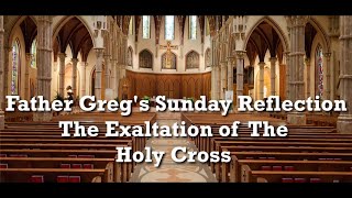 Fr. Greg Weekly Spiritual Video - Feast of the Exaltation of the Holy Cross 09/14/25