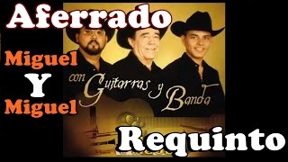 Aferrado - Miguel y Miguel (Tutorial Requinto)
