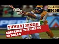 Yuvraj Played A Destructive Knock Of 70 Runs Off Just 30 Balls