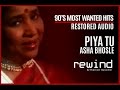 Piya Tu Ab To Aaja Remix Asha Bhosle REWIND 90s HQ Audio RESTORED AUDIO