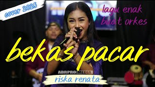 Download lagu BEKAS PACAR   RISKA RENATA OM AMBARISTA mp3