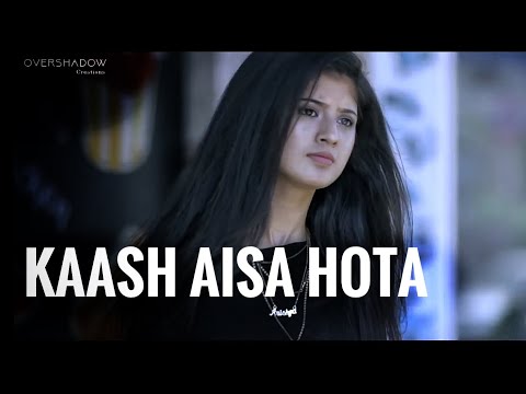 Kaash Aisa Hota | Arishfa Khan | Love Story | Hate Story | Darshan Raval | OverShadow Creations