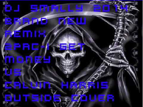 DjSmally 2pac im getting money and calvin harris outside cover