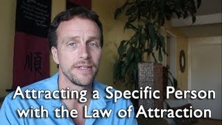 Attract A Specific Person with the Law of Attraction - Bob Doyle - The Secret Love Attraction