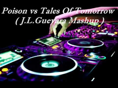 Poison vs Tales Of Tomorrow ( J.L. Guevara Mashup)