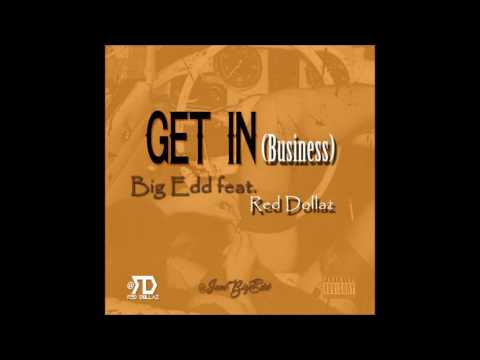 Get In (Business)- Big EDD ft. Red Dollaz