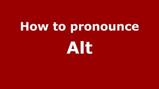 How to pronounce Alt