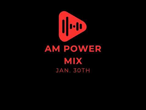 AM Power Mix Jan 30th