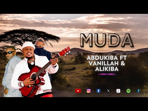 Abdukiba feat Vanillah & Alikiba - MUDA (Lyrics Video)