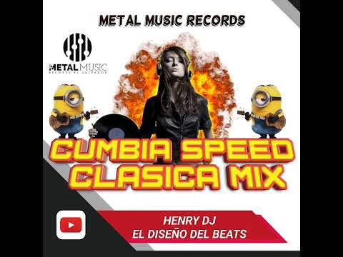 CUMBIA SPEED CLASICA MIX HENRY DJ EL DISEÑO DEL BEATS