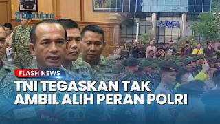 Ini Alasan Resmi TNI Ikut Terjun di Tengah Aksi Demonstrasi Kampus, Bukan Ambil Alih Ranah Keamanan