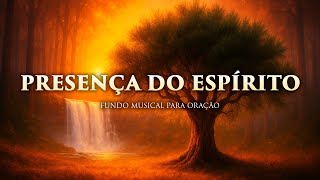 Fundo musical para Oração, Pregação, Reflexão e leitura bíblica | Presença do Espírito Santo