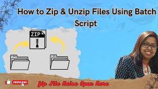 Batch Script : How to Zip & Unzip files in folder using Batch Script | How to open Zip File