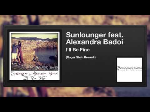 Sunlounger featuring Alexandra Badoi - I'll Be Fine (Roger Shah Rework)