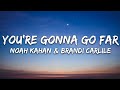 Noah Kahan & Brandi Carlile - You’re Gonna Go Far (Lyrics)