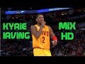 "On to the Next One" Kyrie Irving Mix Career HD