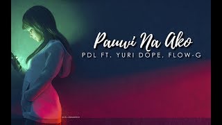 Pauwi Na Ko LYRICS - PDL FEAT. YURI DOPE, FLOW-G