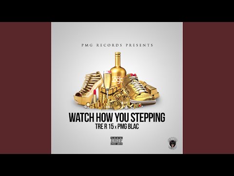 Watch How You Stepping