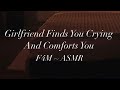 Girlfriend Finds You Crying And Comforts You F4M ASMR Emotional Support Reassurance