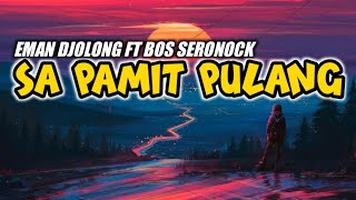 Download lagu EMAN DJOLONG FT BOS SERONOCK || SA PAMIT MO PULANG mp3 Download lagu EMAN DJOLONG FT BOS SERONOCK || SA PAMIT MO PULANG mp3