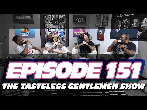 Episode 151 of The Tasteless Gentlemen Show
