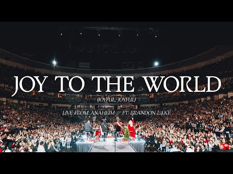 Phil Wickham - Joy To The World (Joyful, Joyful) (Live from Anaheim) ft. Brandon Lake