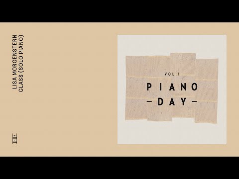 Piano Day Vol. 1: Lisa Morgenstern - Glass (Solo Piano) (Official Audio)