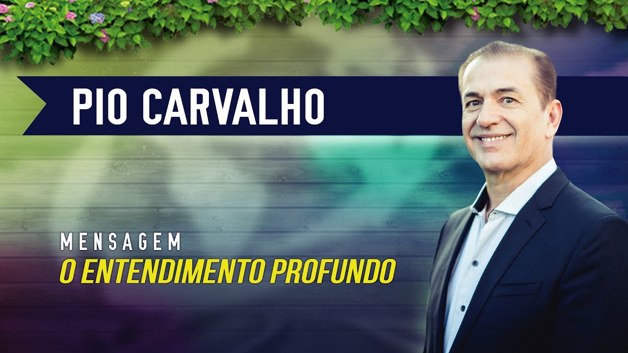 O ENTENDIMENTO PROFUNDO - Pio Carvalho