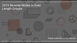 YouTube video '2074  Reverse Nodes in Even Length Groups'