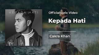 Download lagu Cakra Khan - Kepada Hati || Lirik- Lirics mp3