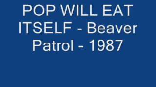 POP WILL EAT ITSELF - Beaver Patrol - 1987.wmv