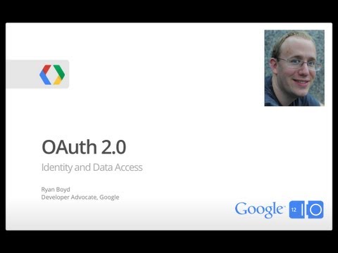 Google I/O 2012 - OAuth 2.0 for Identity and Data Access !