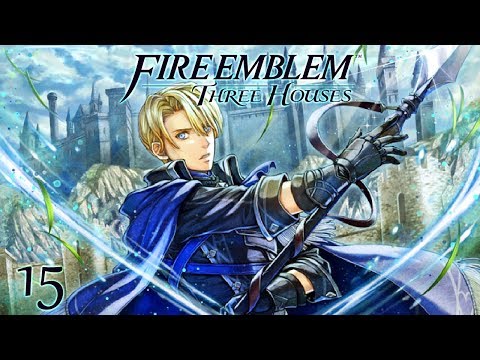 A SOLDIER'S BURDEN - Let's Play - Fire Emblem: Three Houses - 15 - Walkthrough and Playthrough