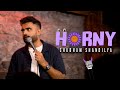 "H0RNY" | Standup Comedy by Shubham Shandilya